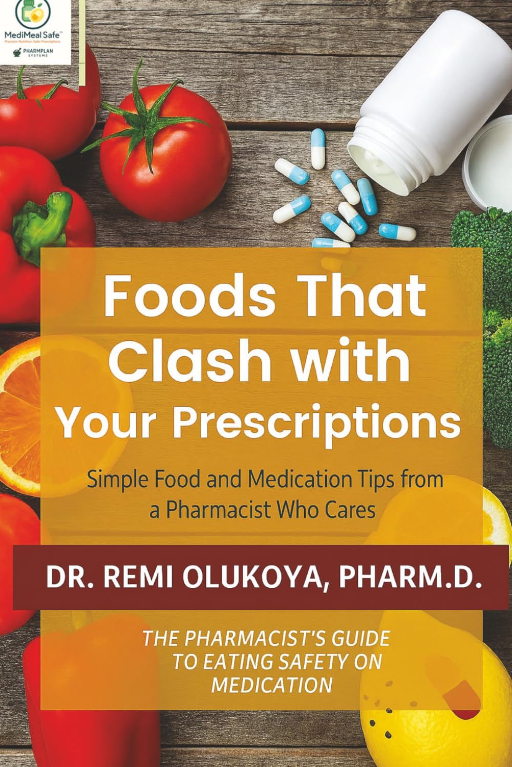 Foods That Clash With Your Prescriptions: A Pharmacist's Guide to Food-Drug Interactions, Herbal Conflicts & Safe Eating While on Medication