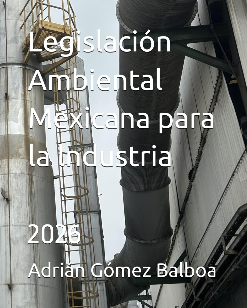 Legislación Ambiental Mexicana para la lndustria: 2026 (Spanish Edition)