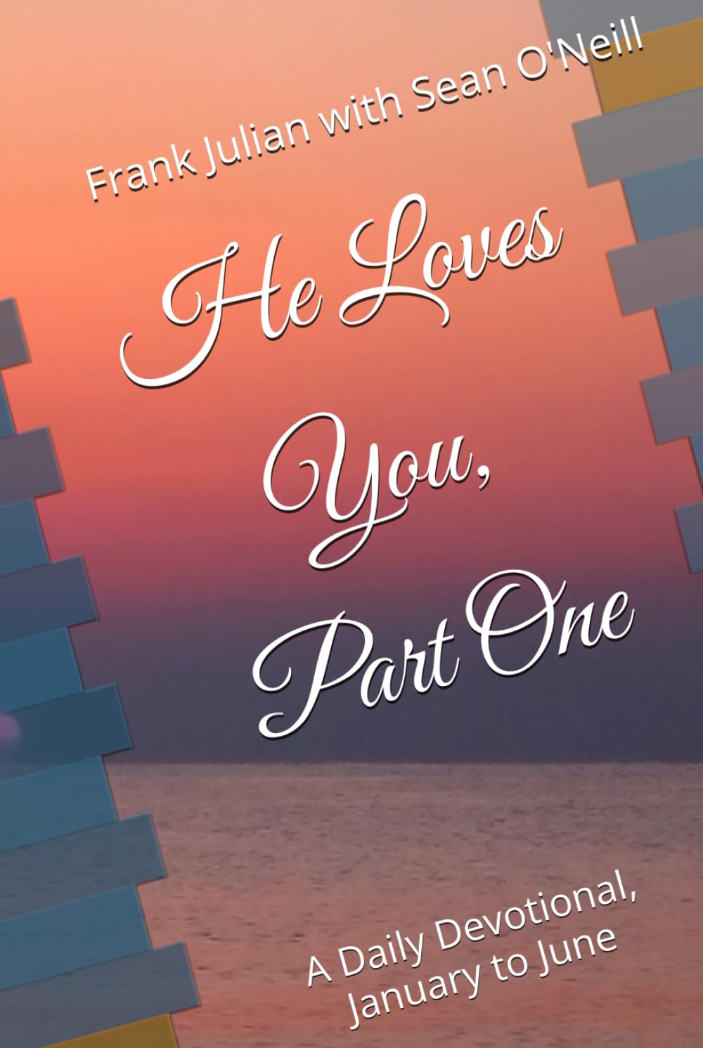 He Loves You, Part One: A Daily Devotional, January to June