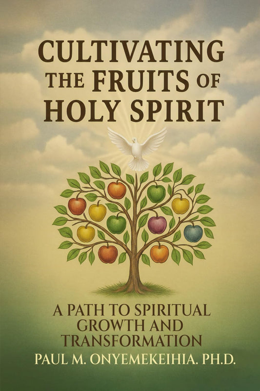 Cultivating the Fruits of the Holy Spirit: A Path to Spiritual Growth and Transformation
