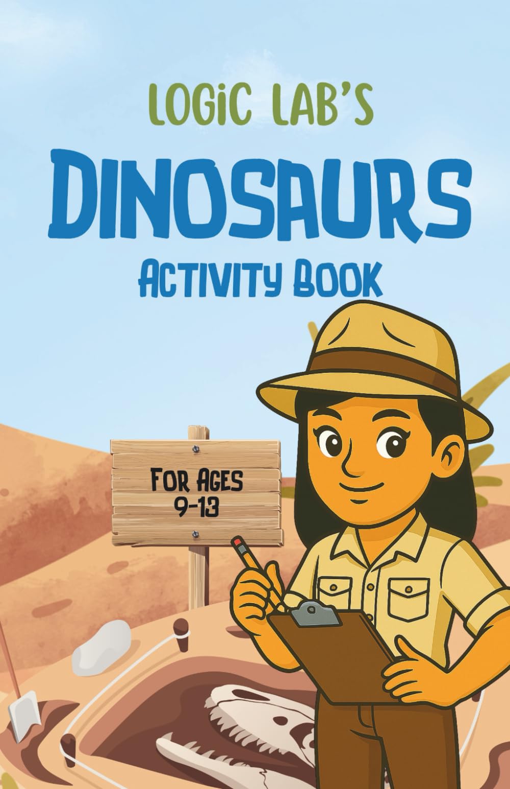 Logic Lab's Dinosaur Activity Book: Logic, Focus, Word, and Math Puzzles and Problems for Kids Ages 9-13 | 5.5 x 8.5 in (Logic Lab's Activity Books)