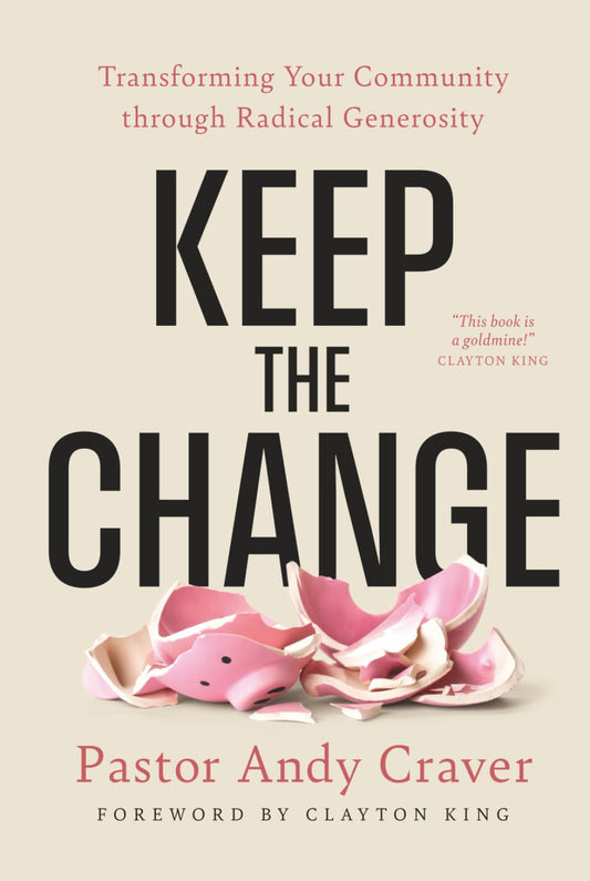 Keep The Change: Transforming Your Community through Radical Generosity
