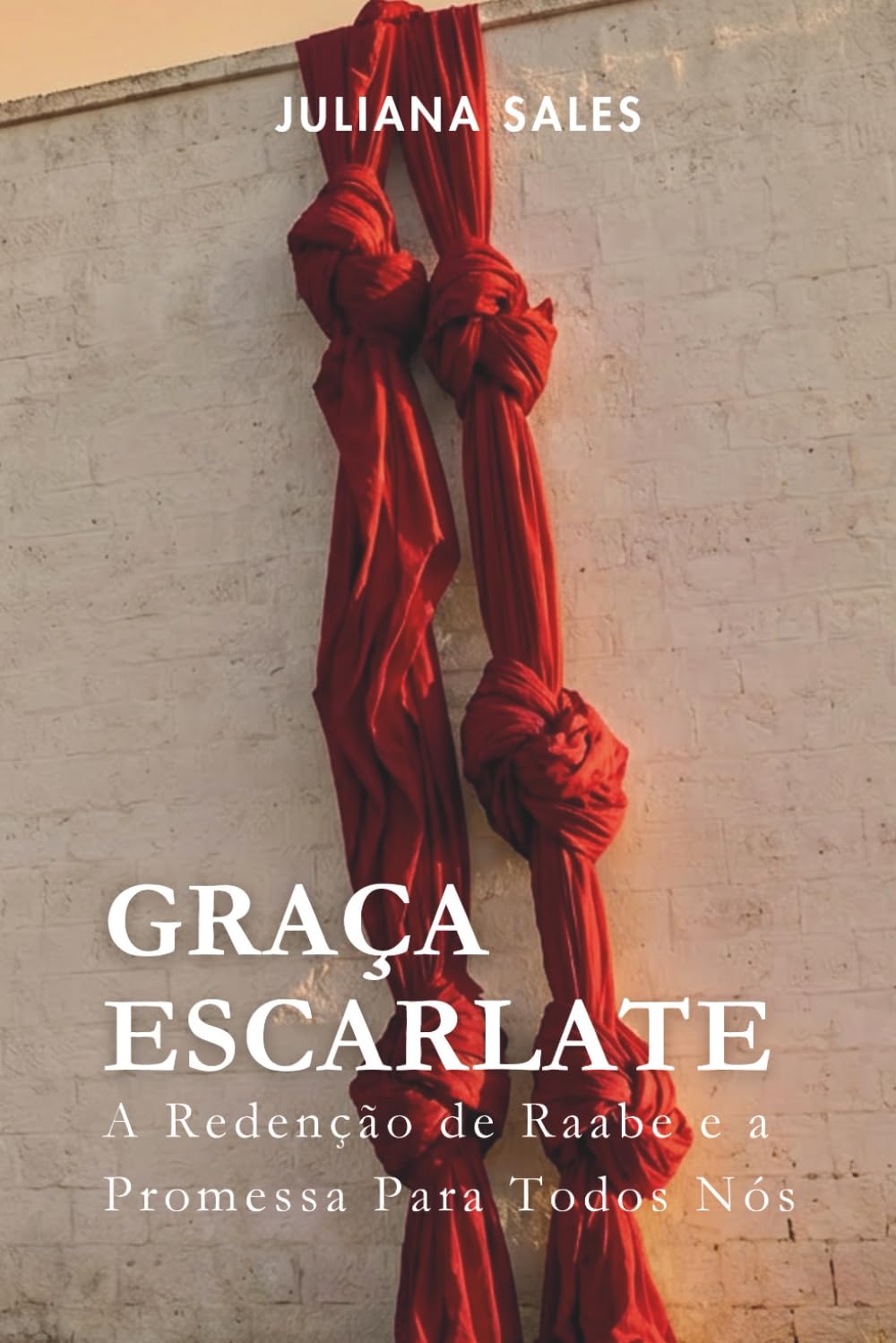Graça Escarlate: A Redenção de Raabe e a Promessa Para Todos Nós (Portuguese Edition)