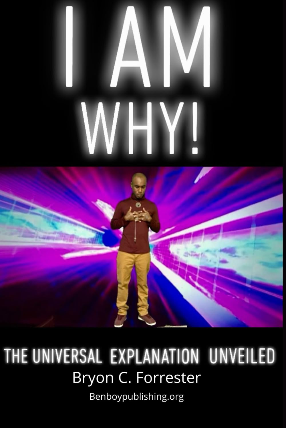 I am Why: The universal explanation unveiled