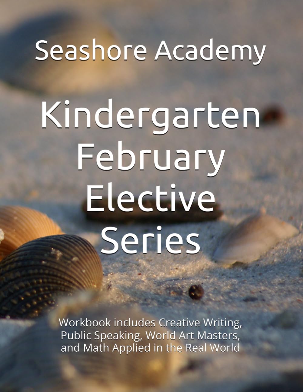 Seashore Academy’s Entrepreneurship & Skills Supplemental Workbook: Kindergarten (February Series) (Kindergarten Elective Series by Seashore Academy)
