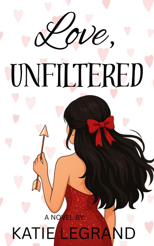 Love, Unfiltered (The Unfiltered Love Series)