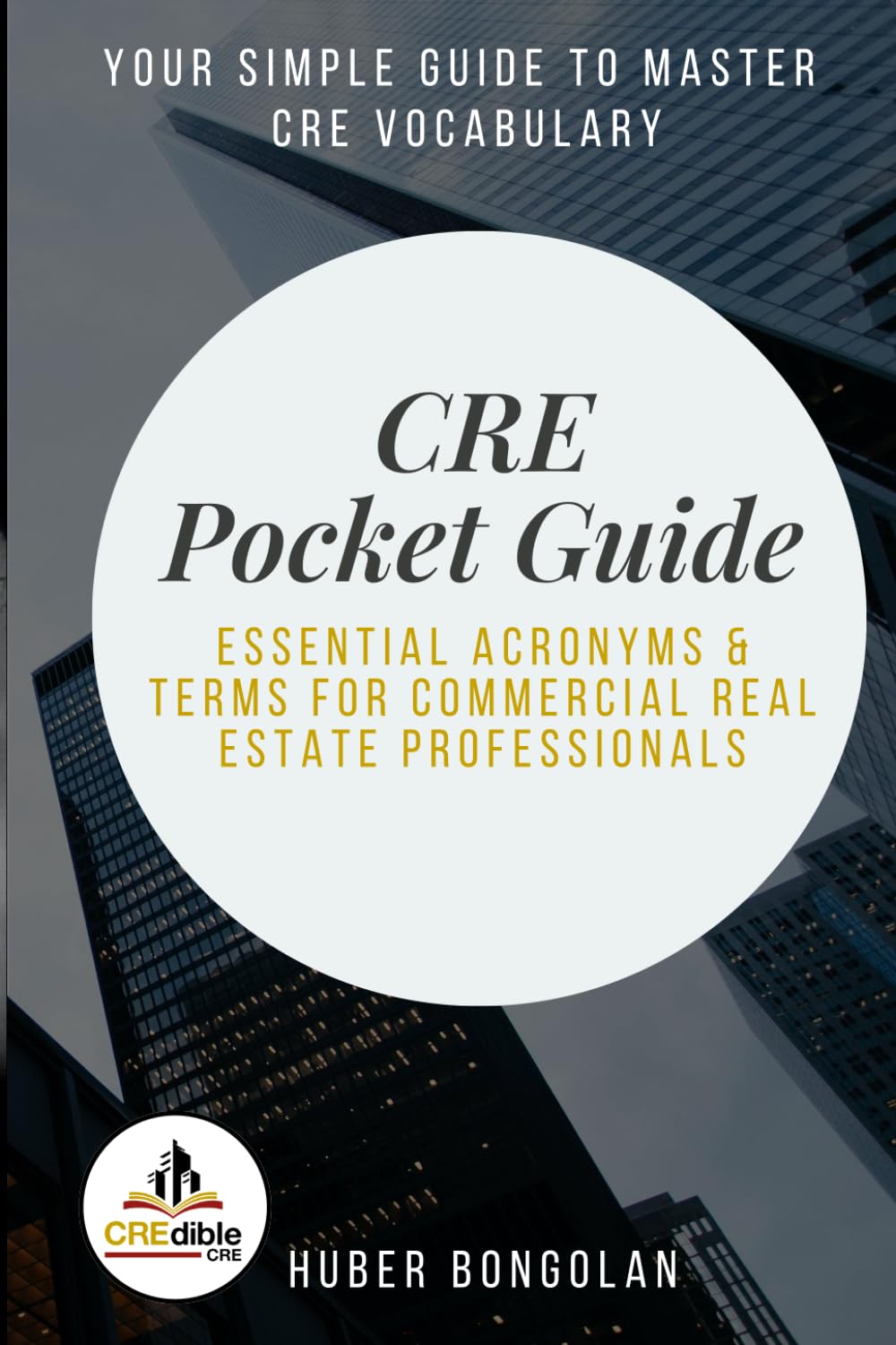 CRE Pocket Guide: Essential Acronyms & Terms for Commercial Real Estate Professionals