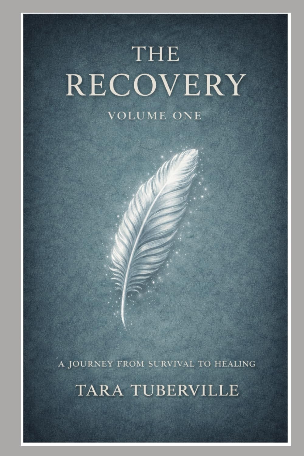 The Recovery — Volume One: A Journey from Survival to Healing
