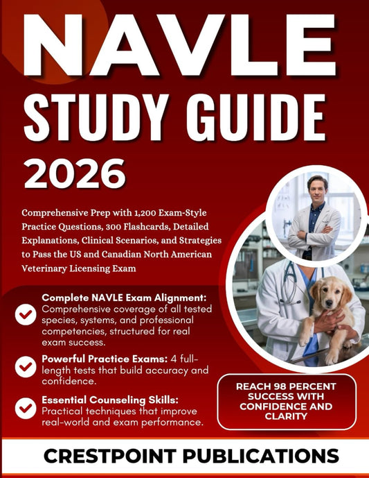 NAVLE STUDY GUIDE 2026: Comprehensive Prep with 1,200 Exam‑Style Practice Questions, 300 Flashcards, Detailed Explanations, Clinical Scenarios, and ... North American Veterinary Licensing Exam