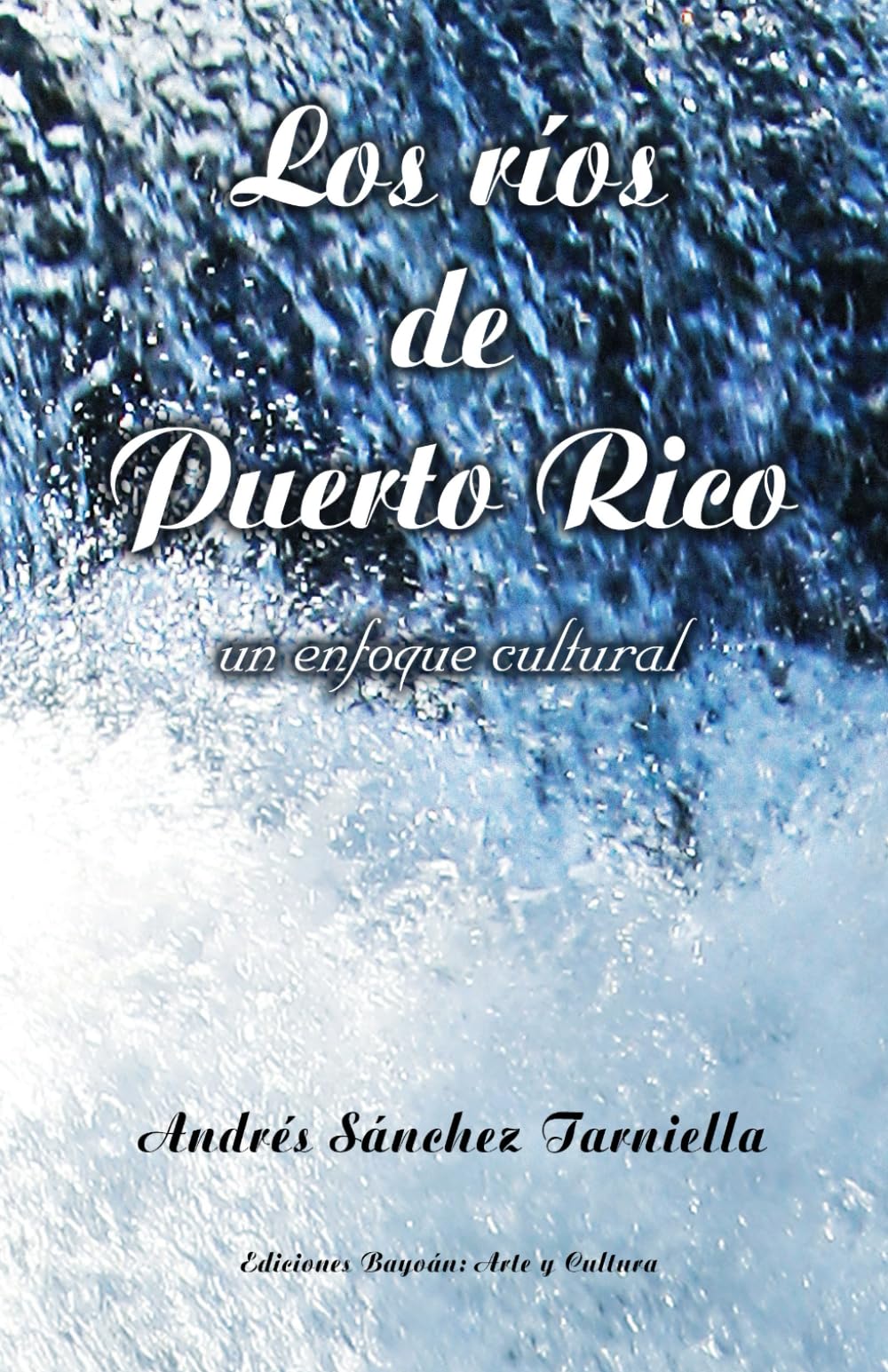Los ríos de Puerto Rico: un enfoque cultural (Spanish Edition)