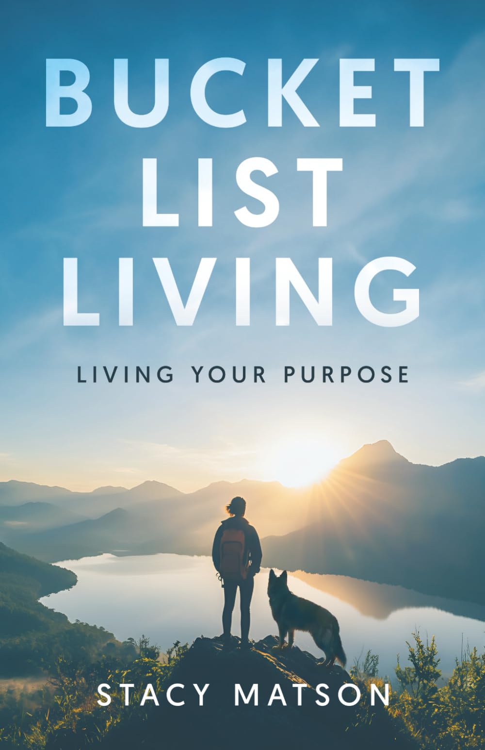 Bucket List Living: Living Your Purpose