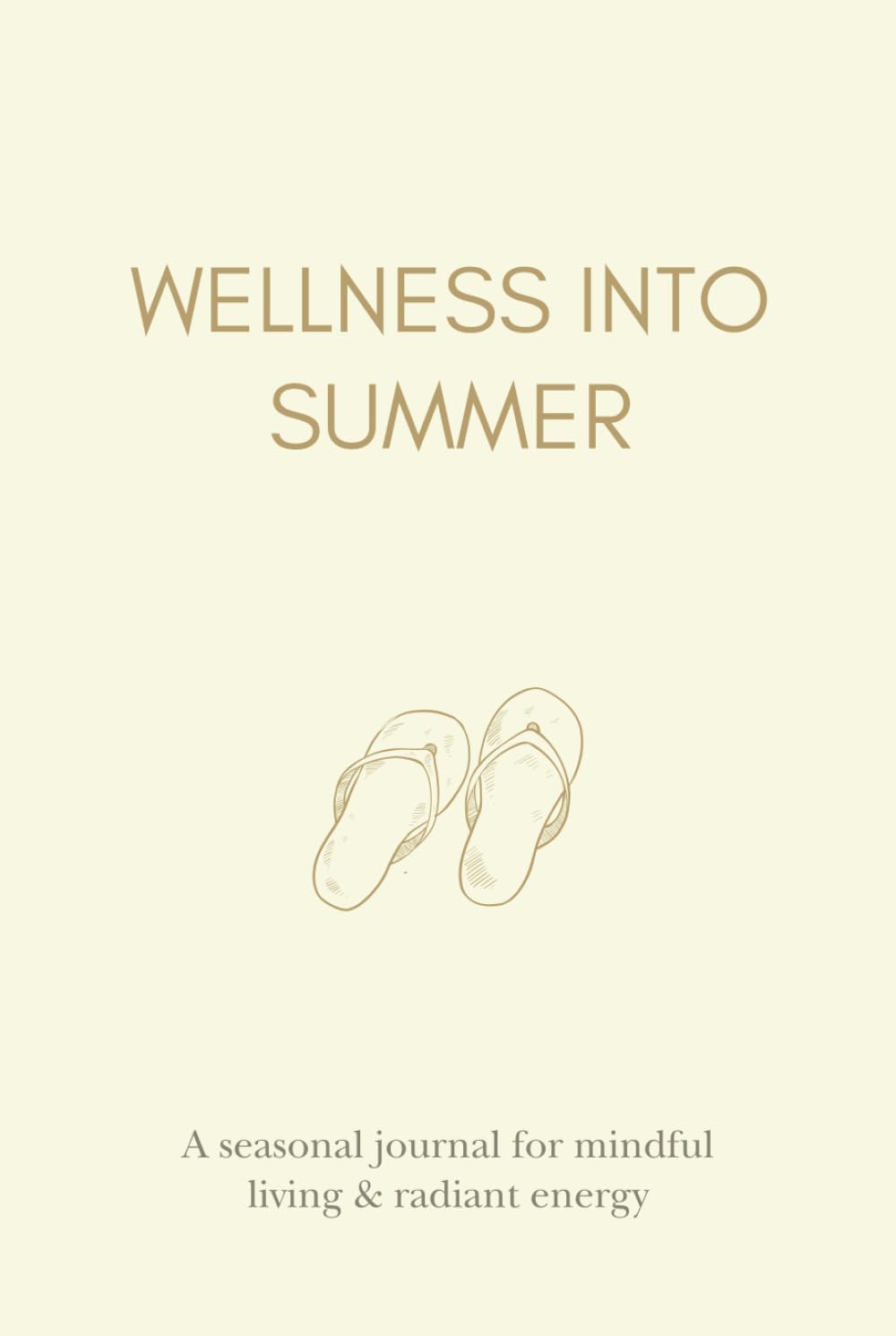 Wellness into Summer: A Seasonal Journal for Mindful Living & Radiant Energy
