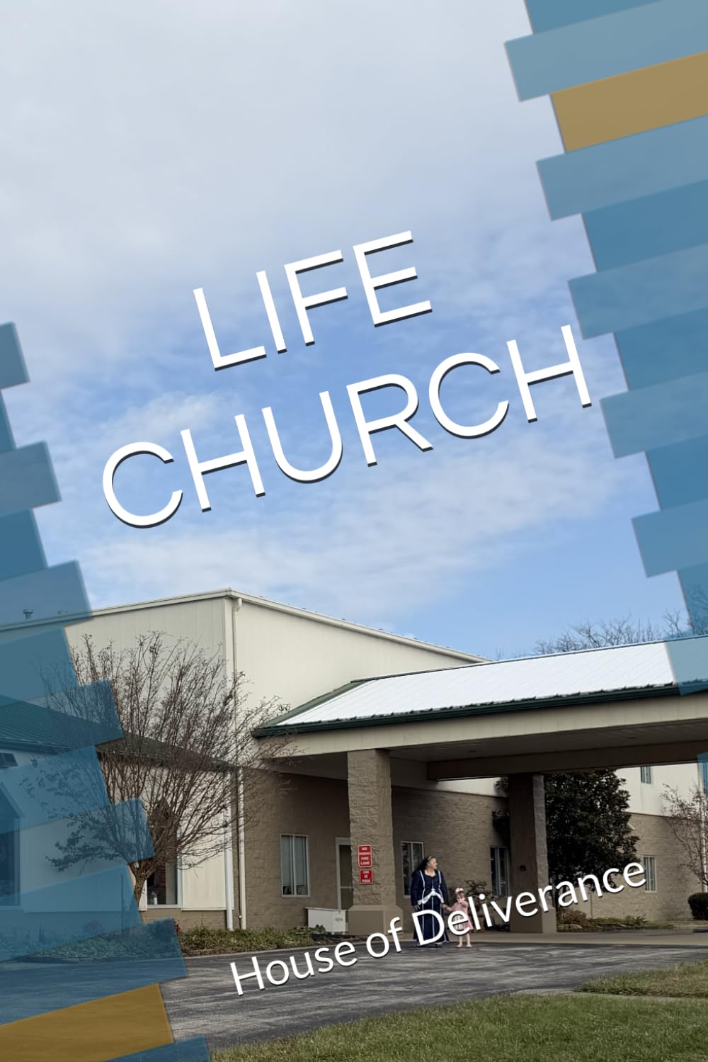 LIFE CHURCH: House of Deliverance