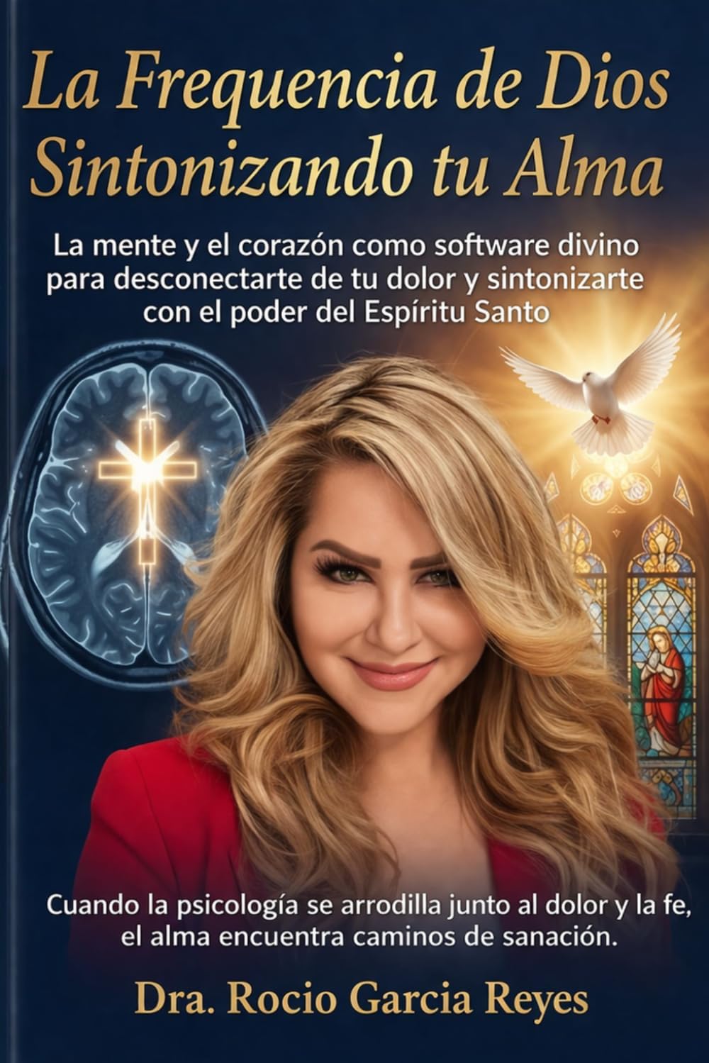 La Frecuencia de Dios Sintonizando tu Alma: Cuando la Psicologia se arrodilla junto al dolor y la fem el alma encuentra caminos de sanacion. (Spanish Edition)