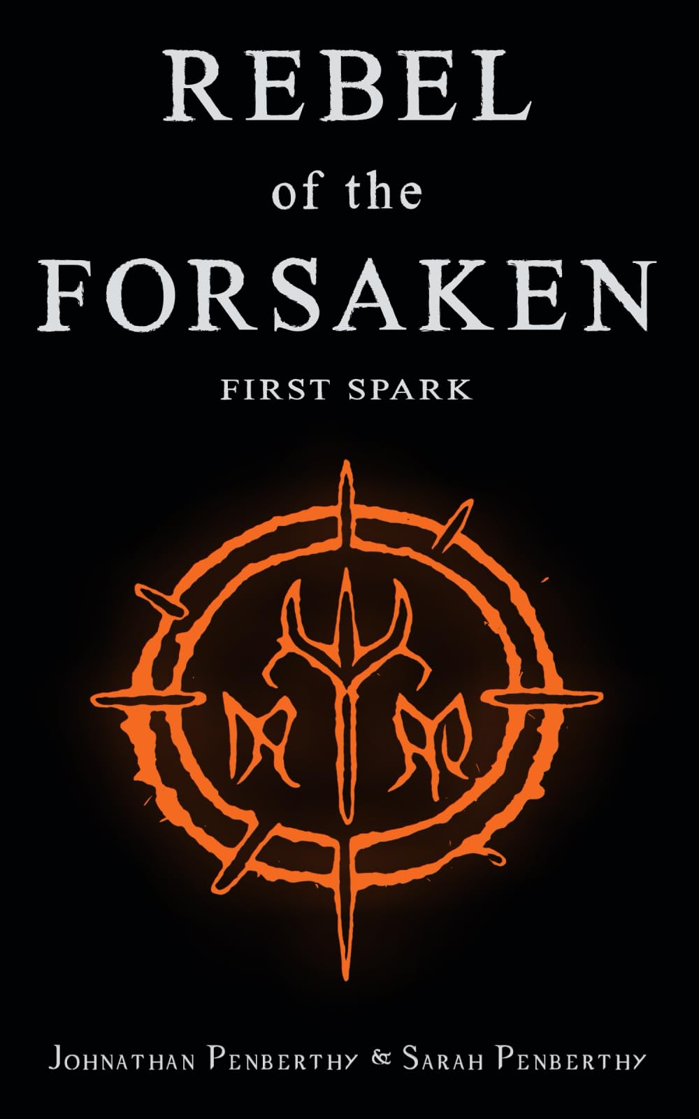 Rebel of the Forsaken: First Spark