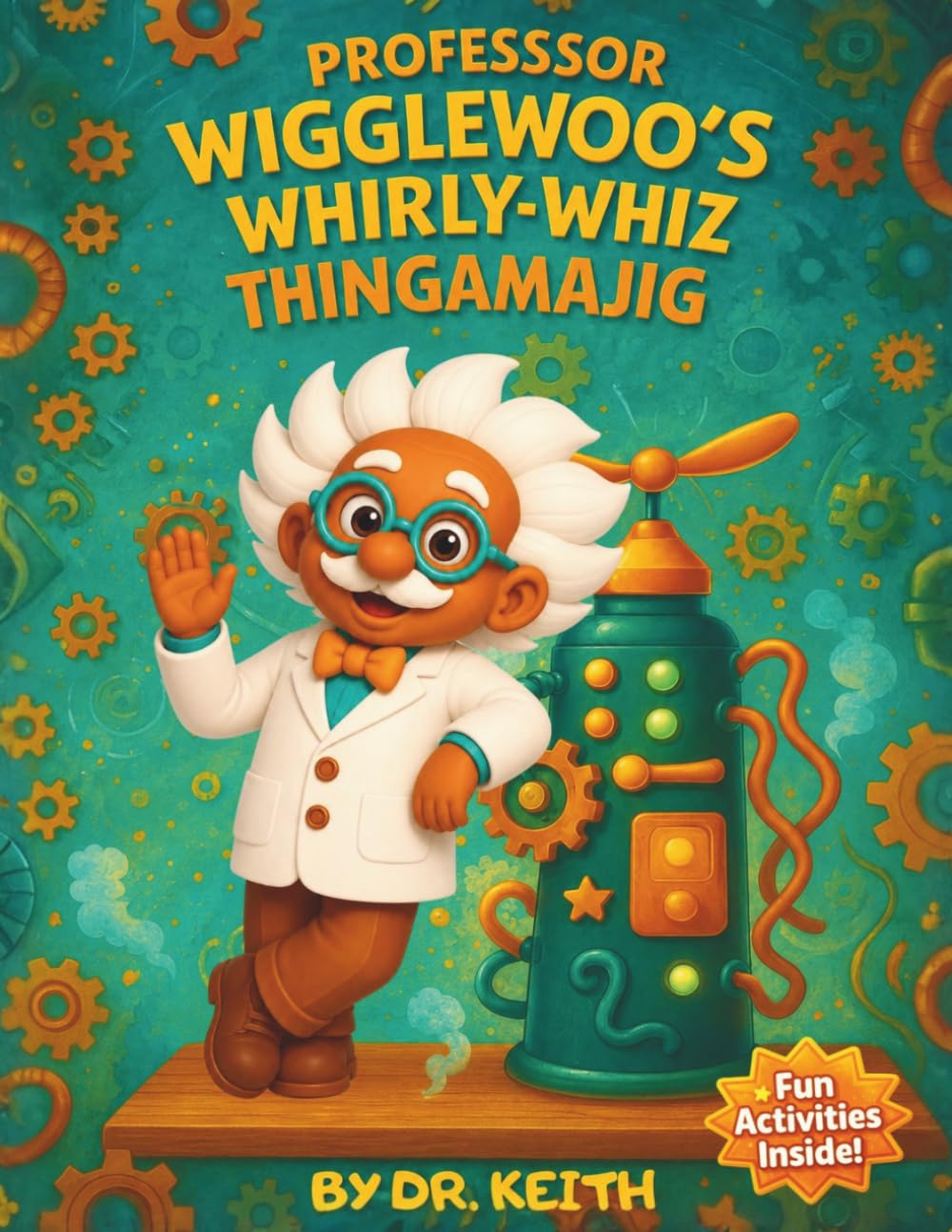 Professor WiggleWoo's Whirly-Whiz Thingamajig
