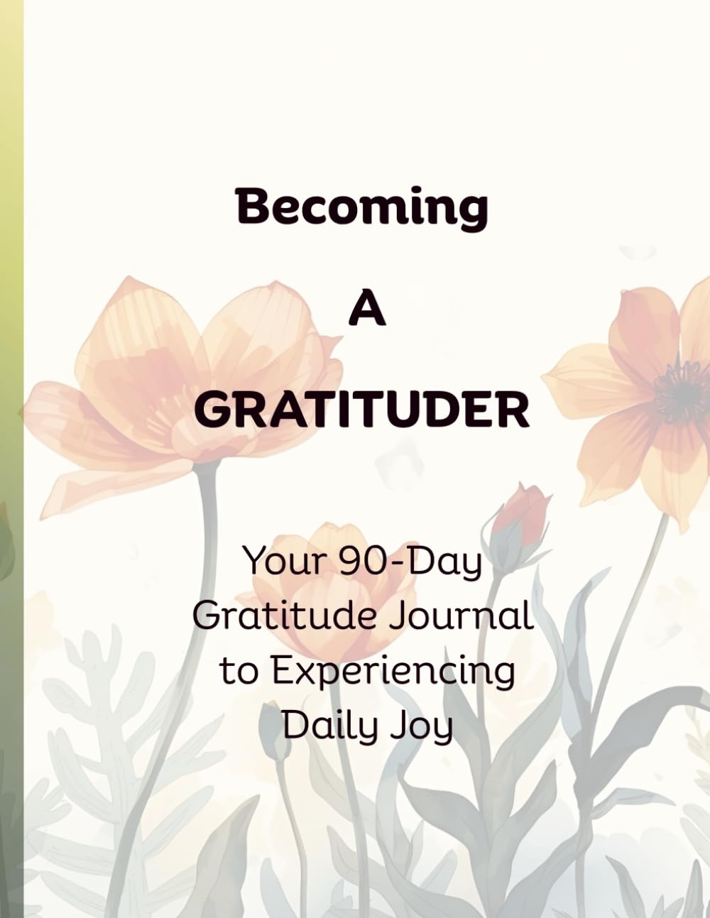 Becoming a Gratituder: Your 90-Day Journal to Experiencing Daily Joy