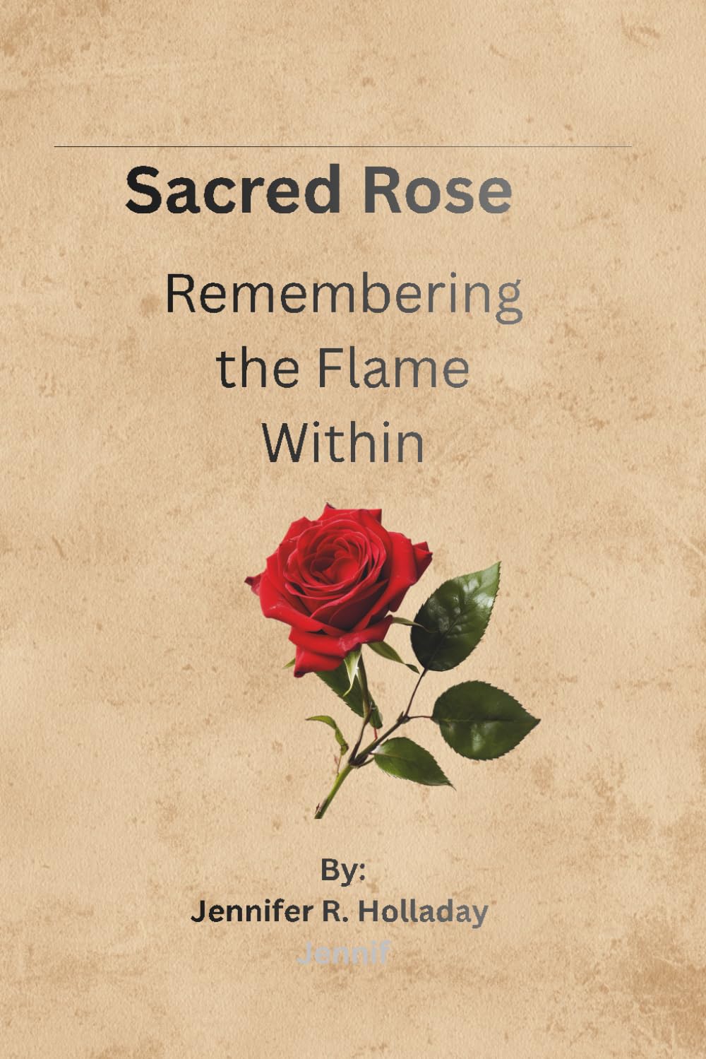Sacred Rose: Remembering the Flame Within