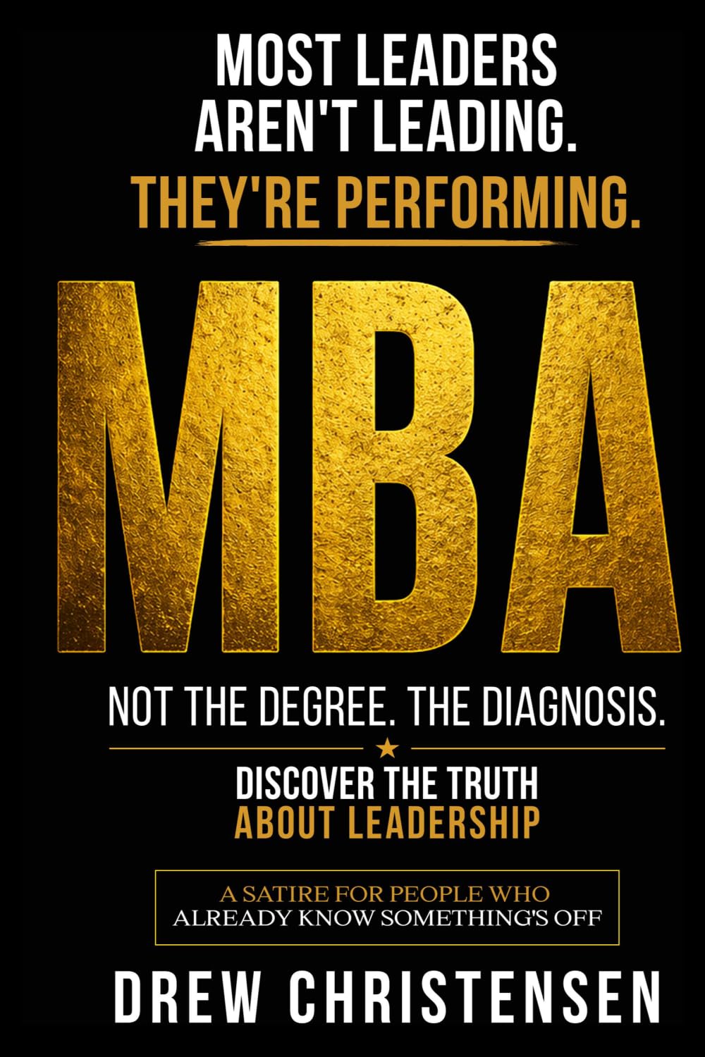 M.B.A.: Discover the truth about leadership