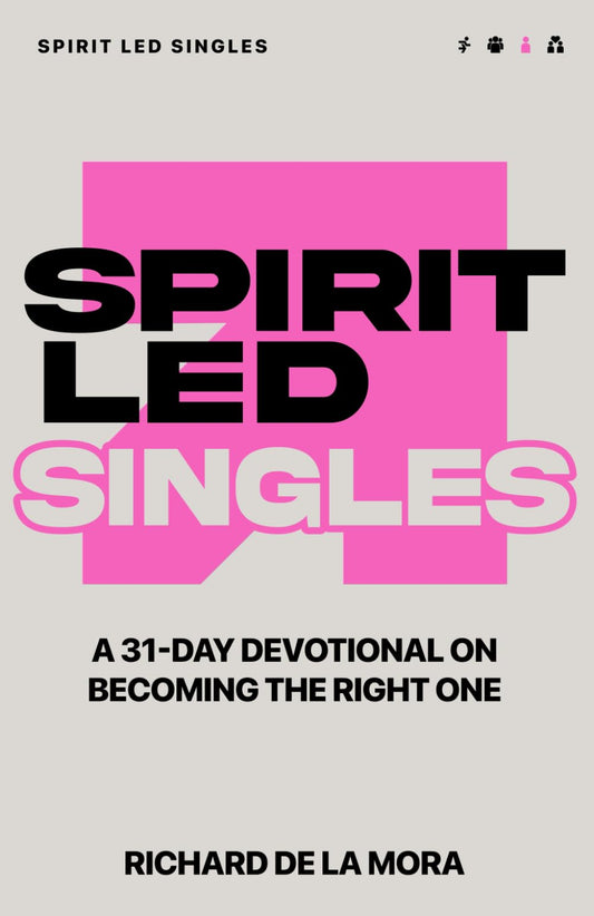 Spirit Led Singles: A 31-Day Devotional on Becoming the Right One (Spirit Led Devotionals)