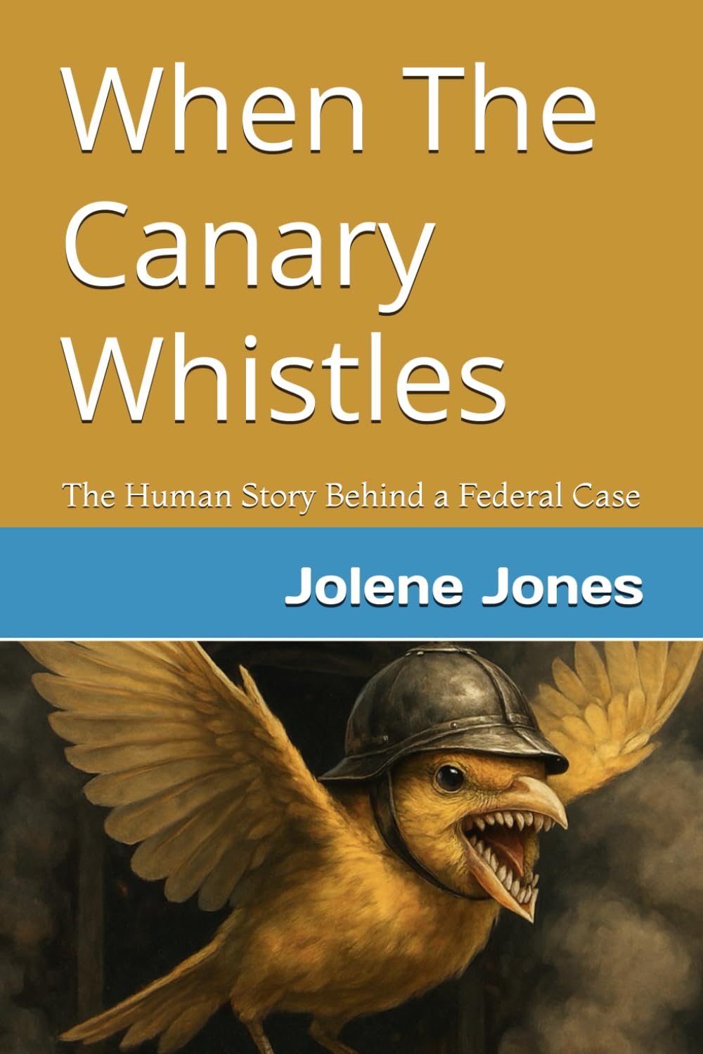 When The Canary Whistles: The Human Story Behind a Federal Case