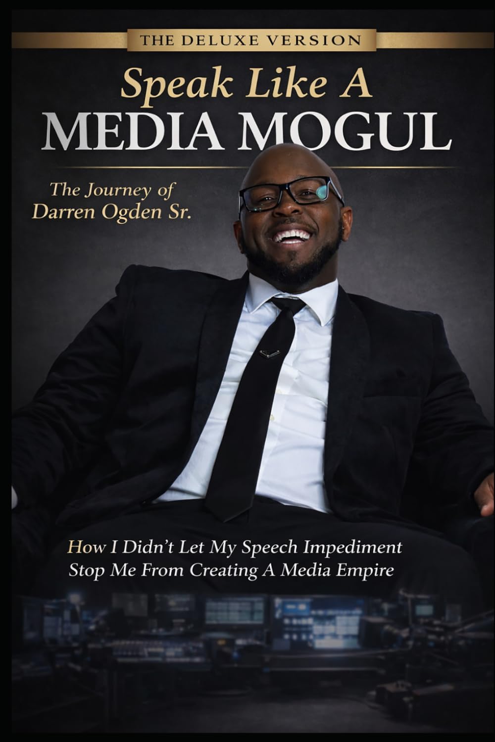 Speak Like A Media Mogul The Journey of Darren Ogden: How I Didn’t Let My Speech Impediment Stop Me From Creating a Media Empire