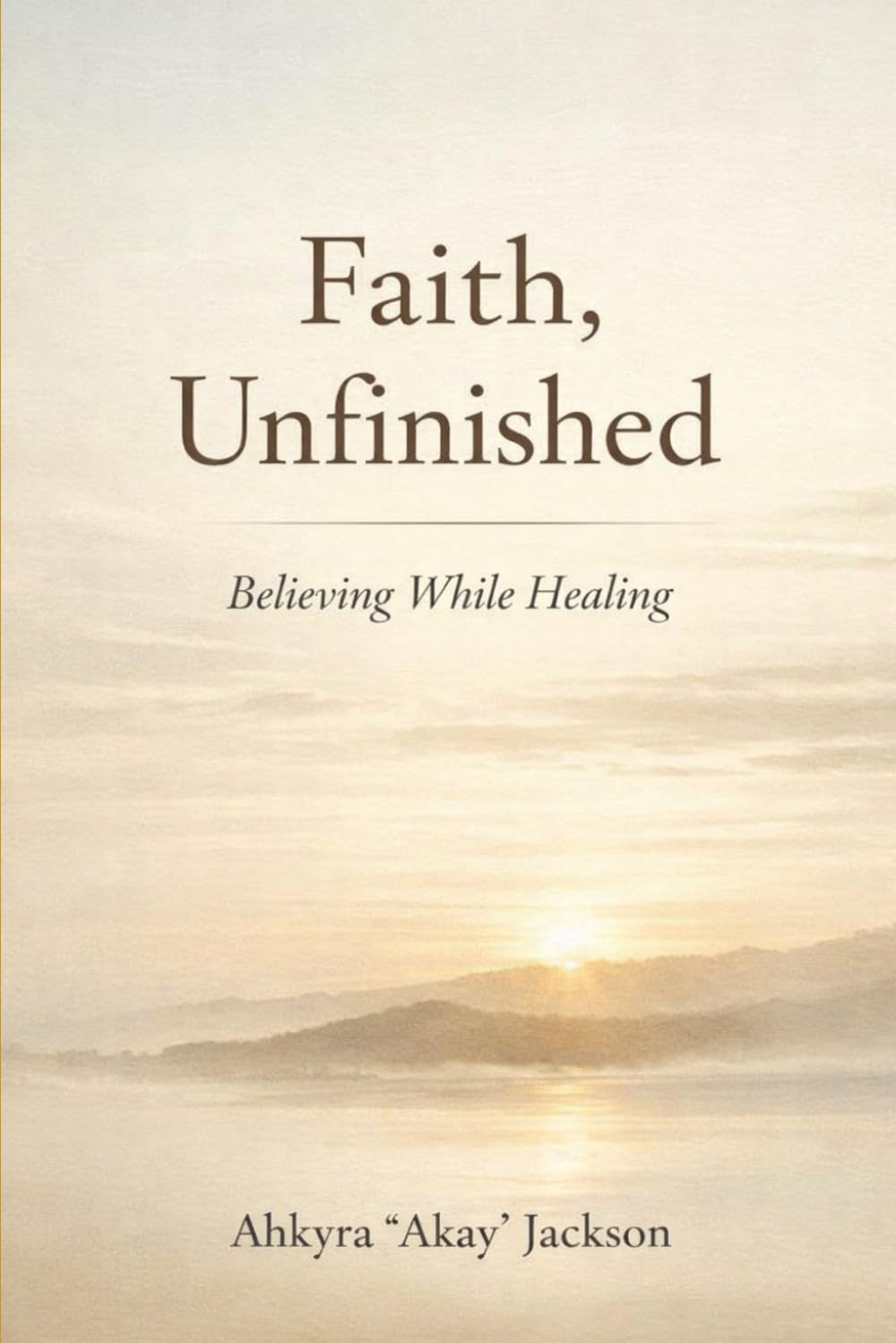 Faith, Unfinished: Believing While Healing