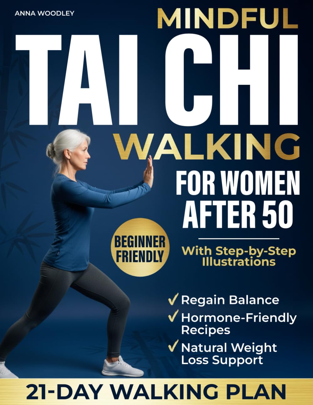Mindful Tai Chi Walking for Women After 50: A Gentle-Movement + Hormone-Friendly Nutrition Method to Improve Balance, Ease Joint Pain, Calm Inflammation & Aid Natural Weight-Loss without Stress.