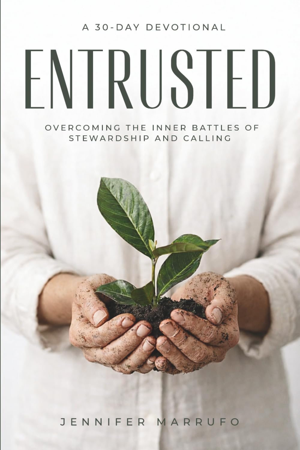 Entrusted: Overcoming the Inner Battles of Stewardship and Calling