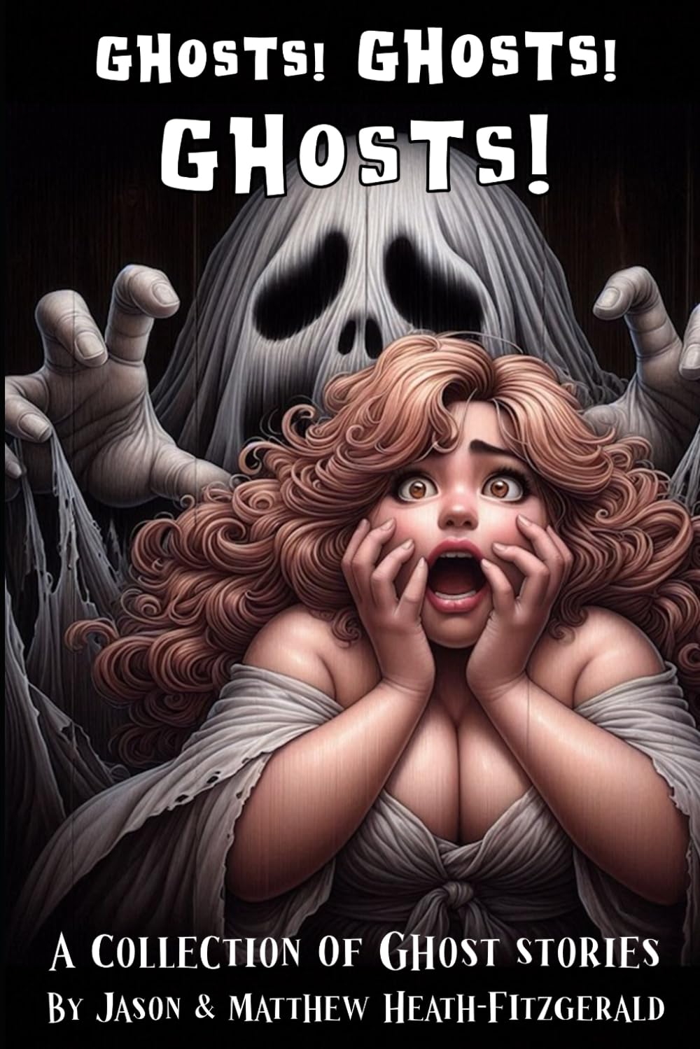 Ghosts! Ghosts! Ghosts!: A Collection of Ghost Stories