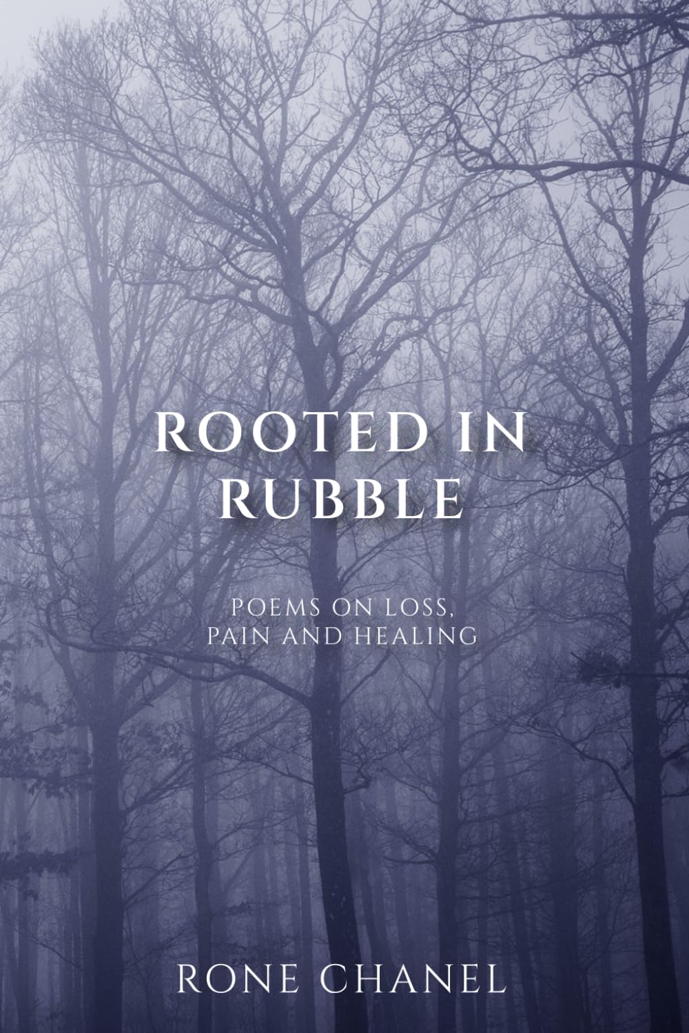 Rooted in Rubble: Poems on Pain, Loss and Healing