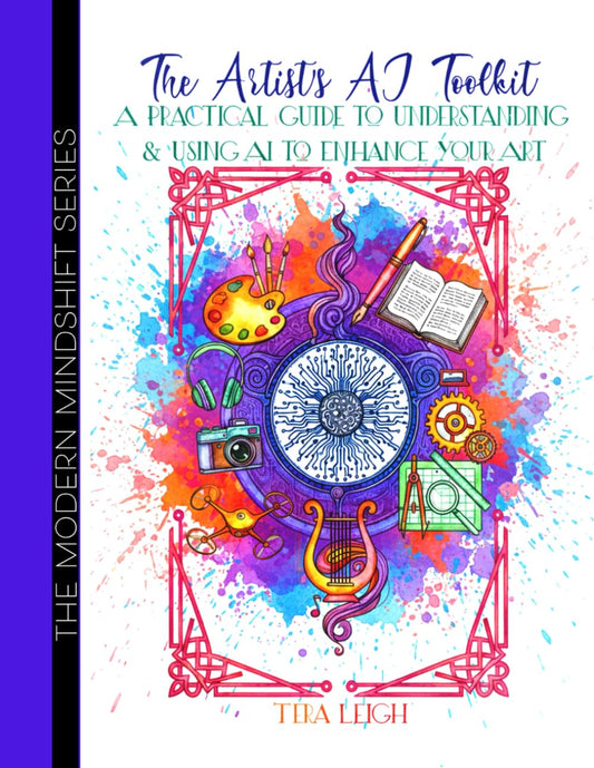 The Artist's AI Toolkit: A Practical Guide to Understanding and Using AI to Enhance Your Art (The Modern Mindshift Series)