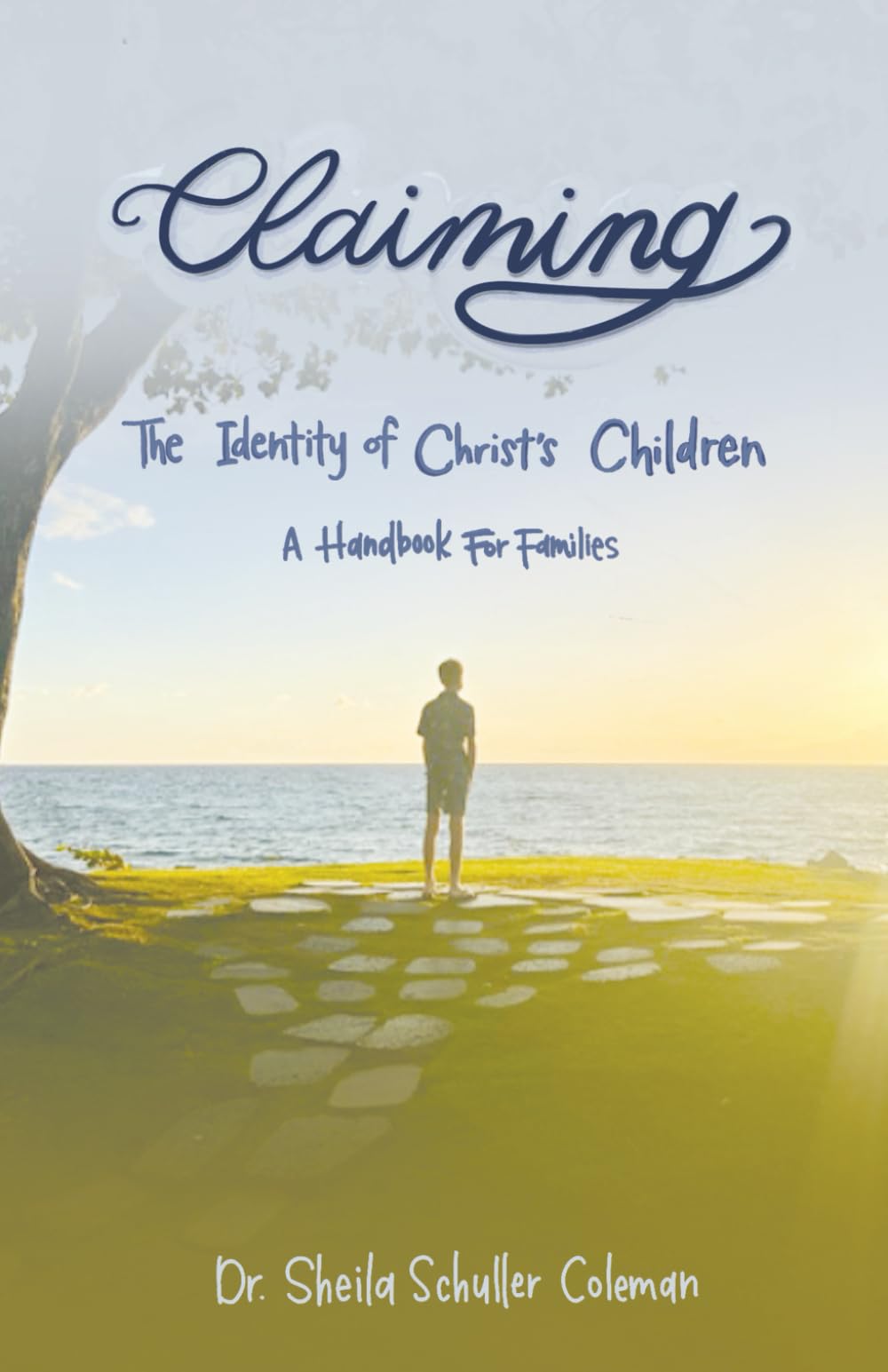 Claiming The Identity of Christ’s Children: A Handbook for Families