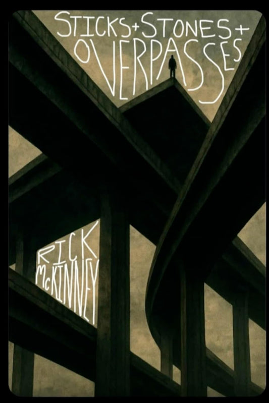 STICKS & STONES & OVERPASSES: A Gonzo Field Guide To Grief (The Robert Goodwin Series)