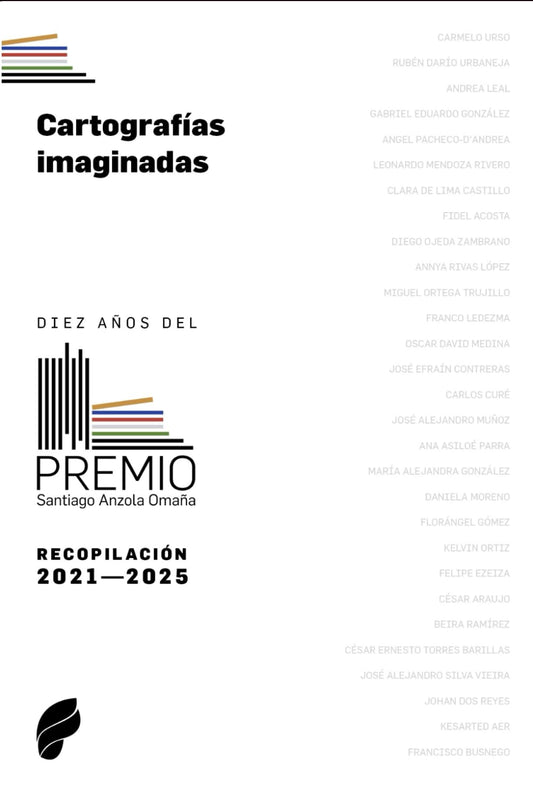Cartografías Imaginadas: Diez años del Premio Santiago Anzola Omaña. Recopilación 2021-2025 (Spanish Edition)
