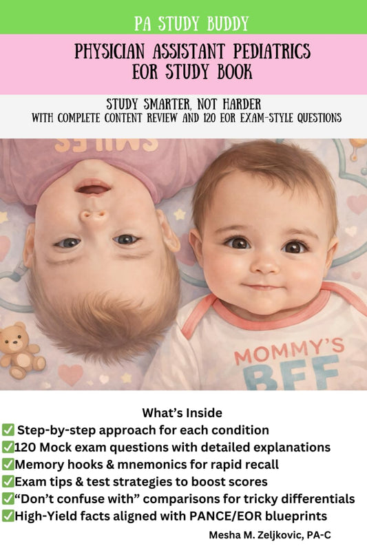 Physician Assistant Pediatrics EOR Study Prep Book: Study Smarter, Not Harder! Every Subject Covered From Blueprint and 120 End Of Rotation Exam-Style Questions (Physician Assistant EOR Books)