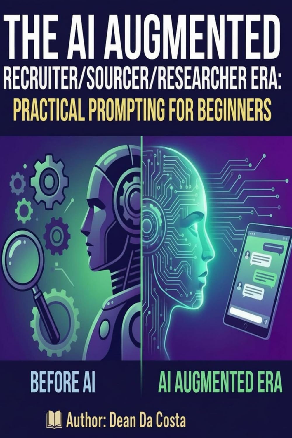 The AI—Augmented Recruiter / Sourcer / Researcher Era: Practical Prompting for Beginners