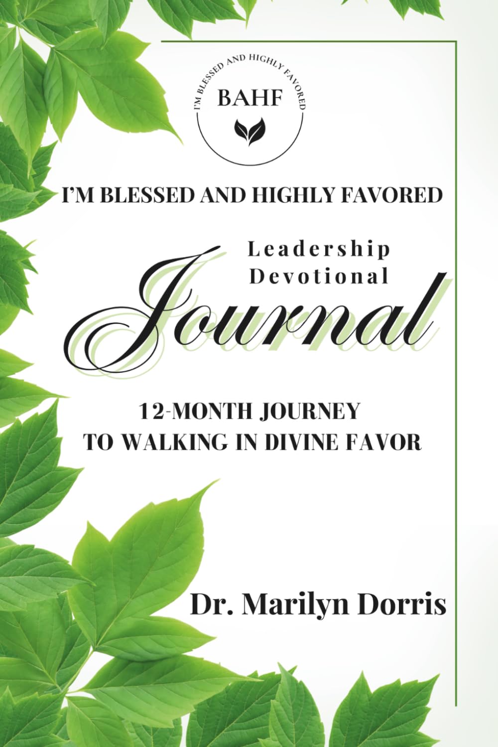 I'm Blessed and Highly Favored Leadership Devotional Journal: 12-Month Journey to Walking in Divine Favor