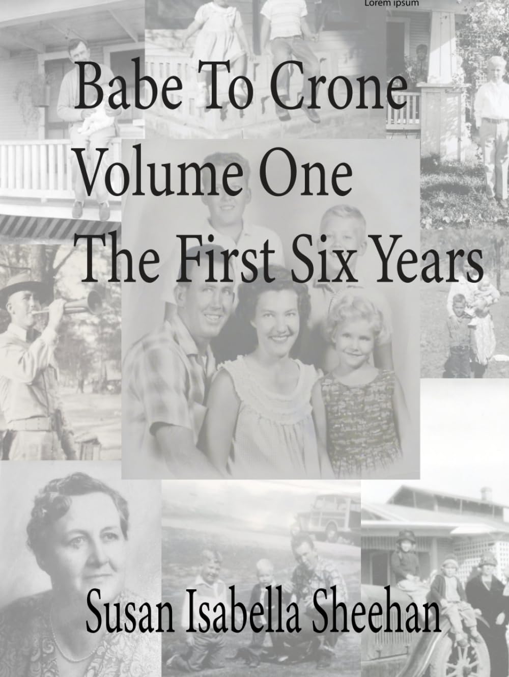 Babe To Crone, Volume One - The First Six Years