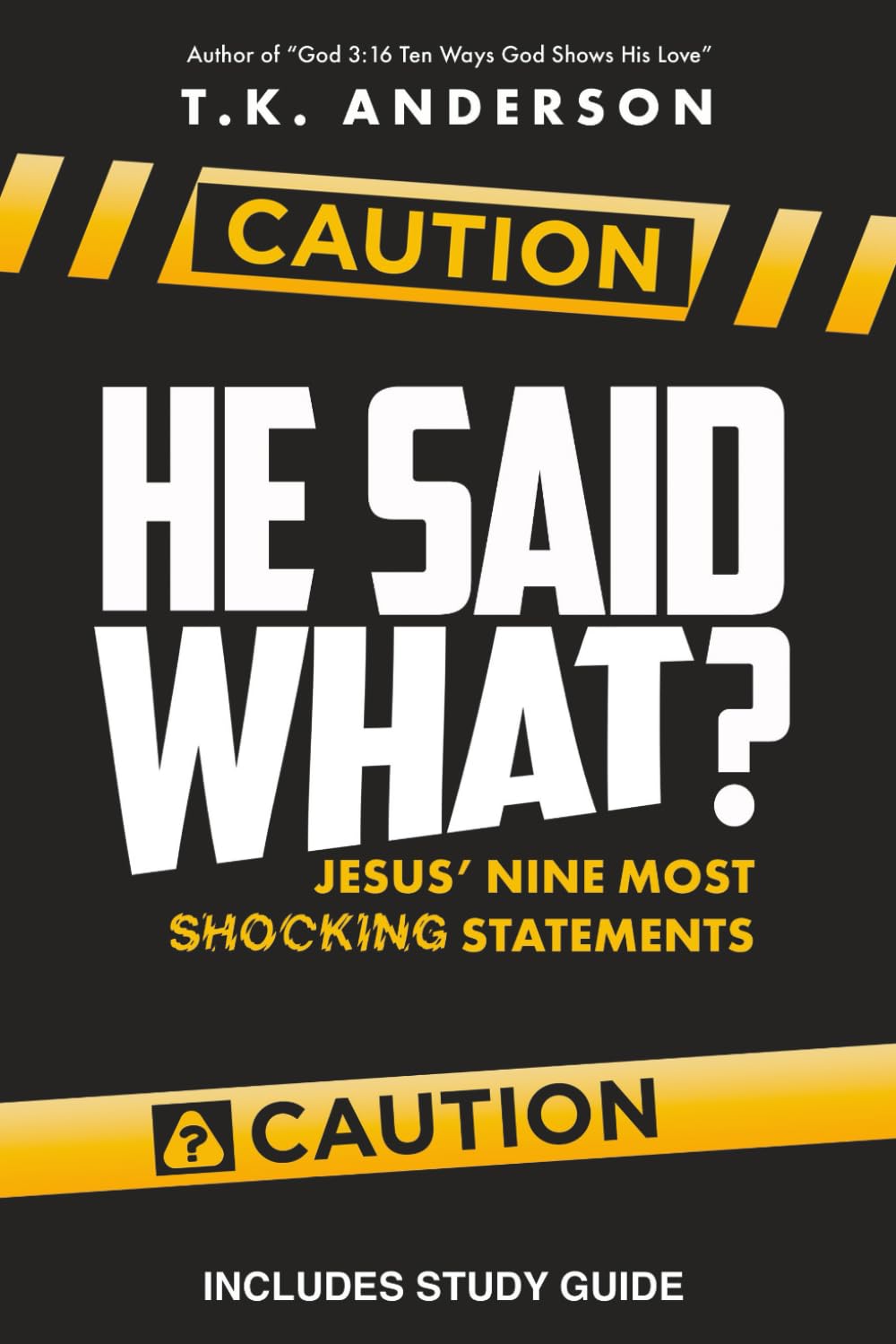 He Said What?!: Jesus' Nine Most Shocking Statements