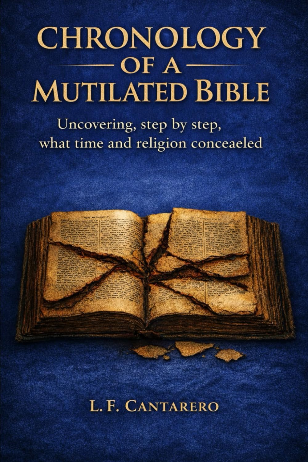 Chronology of a Mutilated Bible: Uncovering, Step by Step, What Time and Religion Concealed