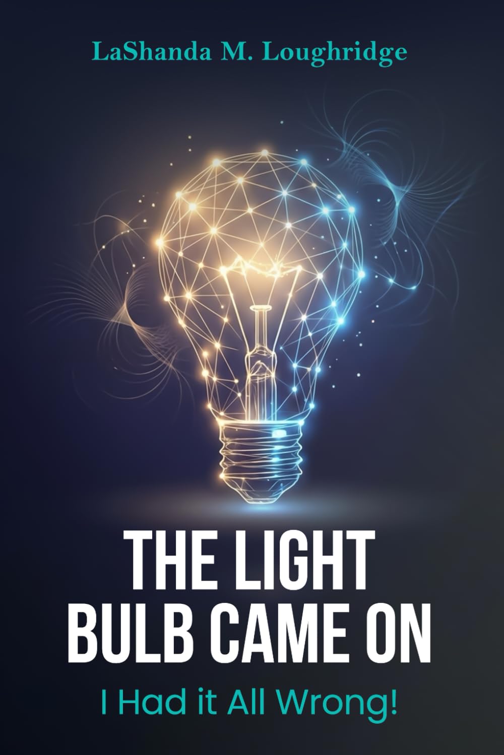 The Light Bulb Came On: I Had It All Wrong!