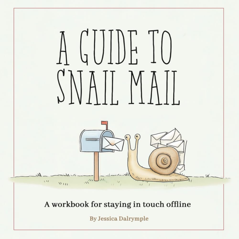 A Guide to Snail Mail: A Workbook for Staying In Touch Offline