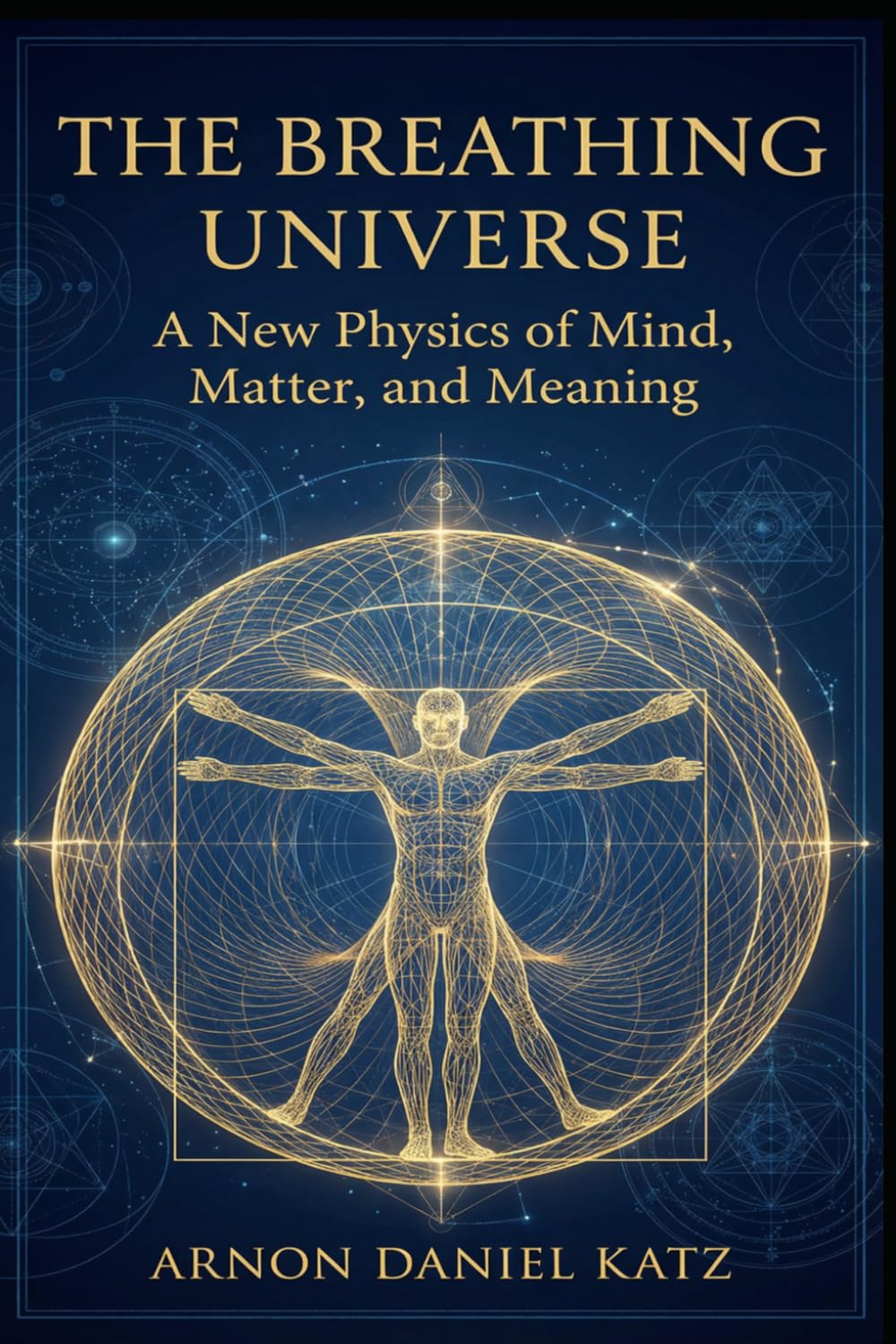 The Breathing Universe: A New Physics of Mind, Matter, and Meaning