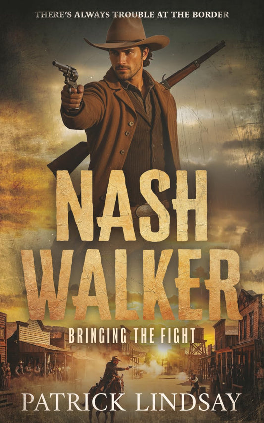 Nash Walker: Bringing the Fight (A Western Adventure Series)