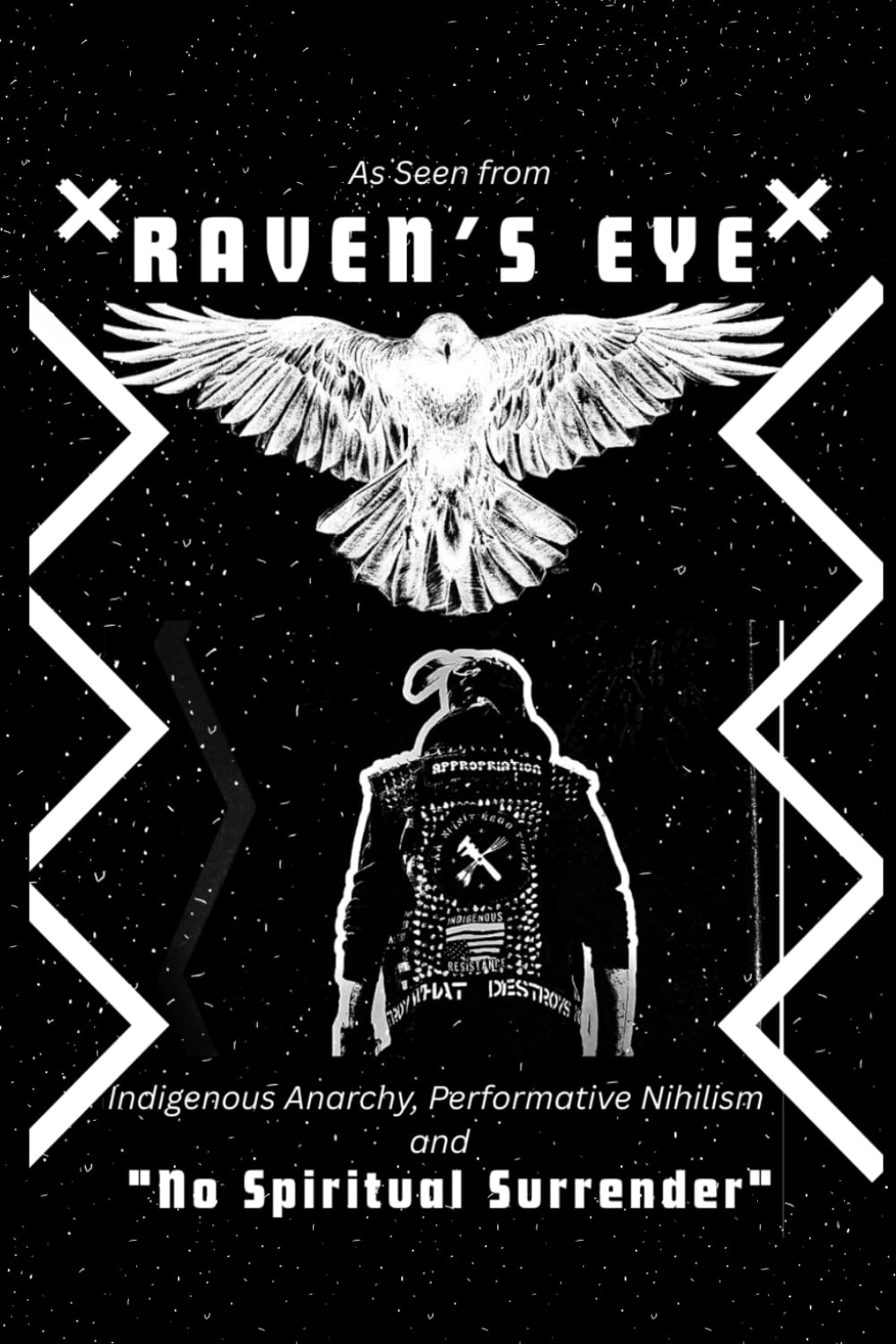 Indigenous Anarchy, Performative Nihilism, and “No Spiritual Surrender”: As Seen from Raven’s Eye