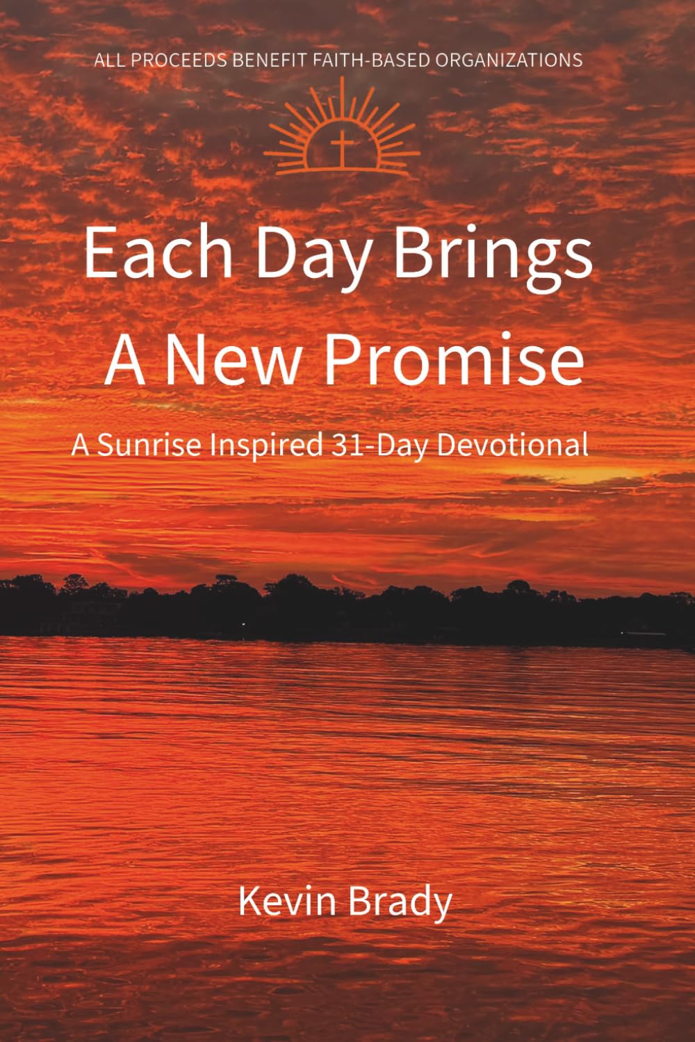 Each Day Brings a New Promise: A Sunrise Inspired 31-Day Devotional
