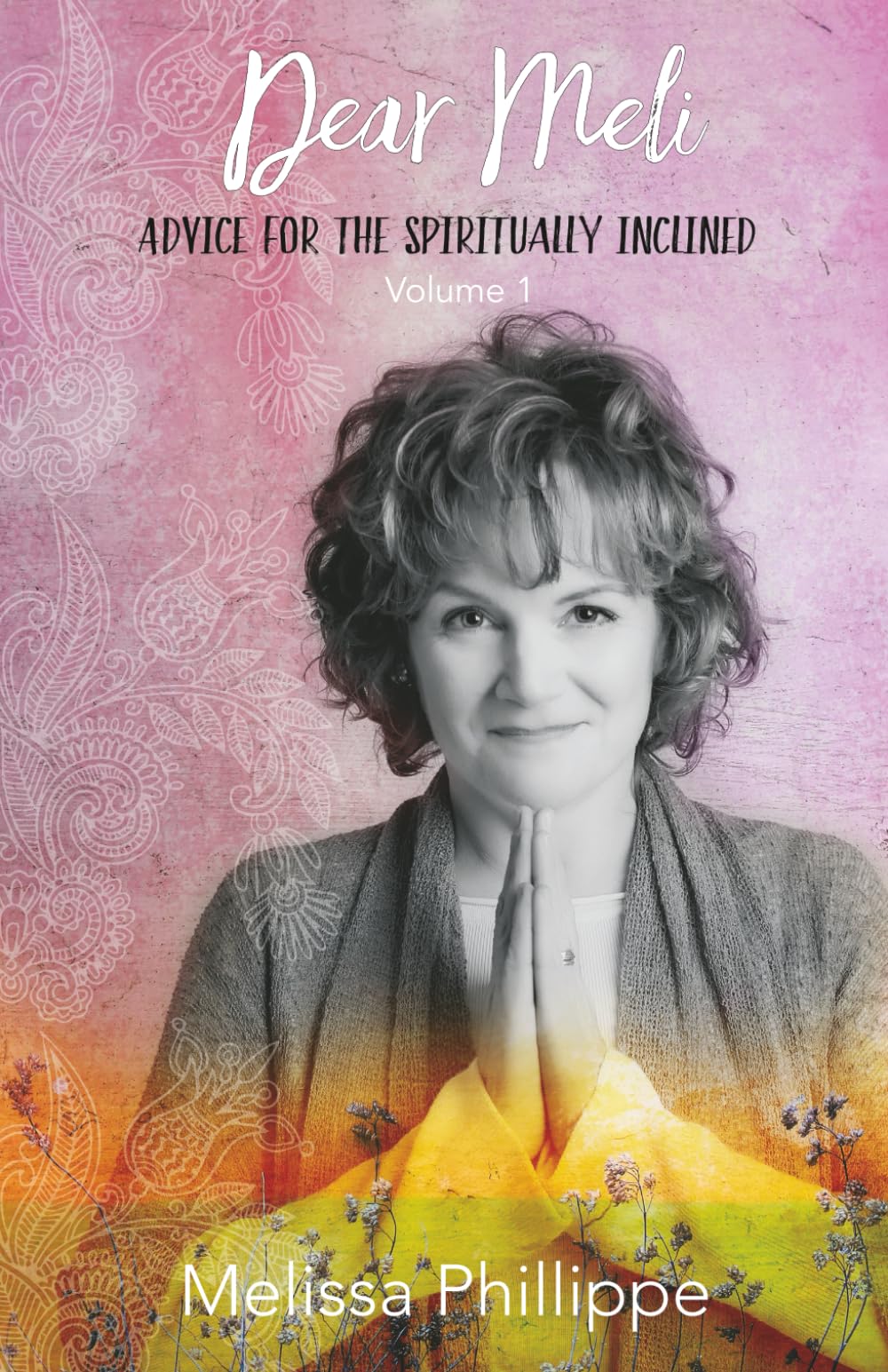 Dear Meli, Volume One: Advice for the Spiritually Inclined