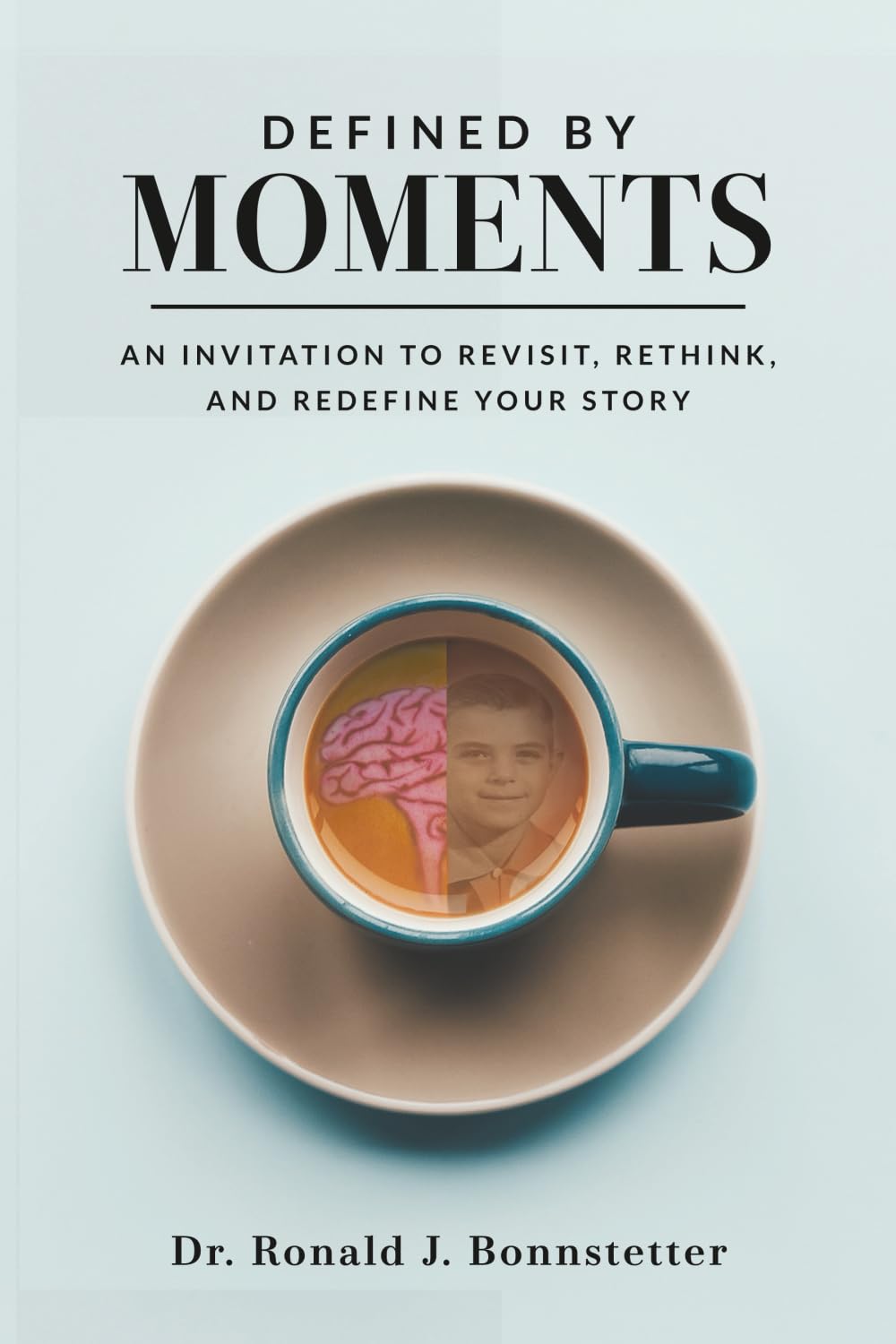 Defined by Moments: An Invitation to Revisit, Rethink, and Redefine Your Story