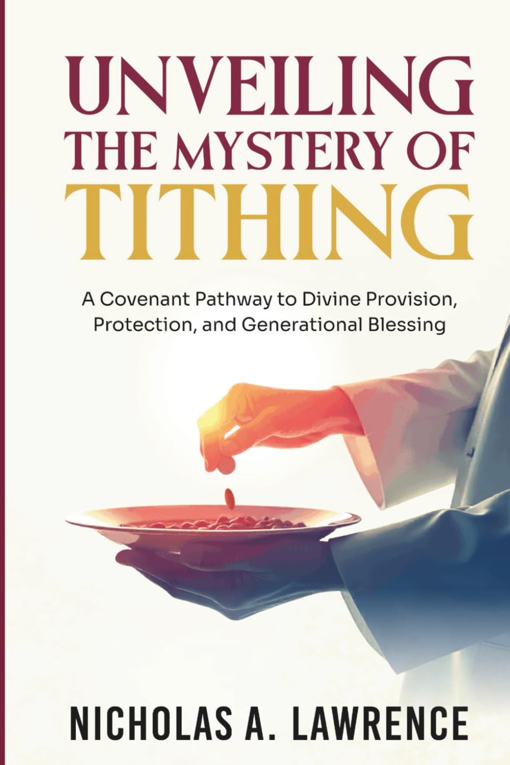 UNVEILING THE MYSTERY OF TITHING: A Covenant Pathway to Divine Provision, Protection, and Generational Blessing